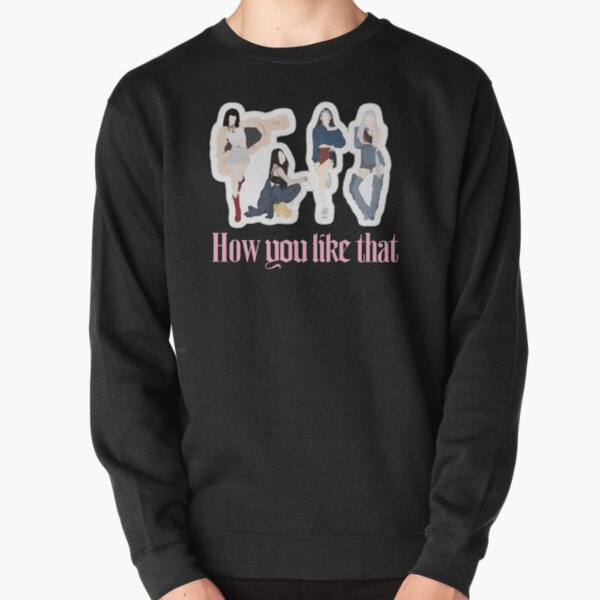 Blackpink How you like that t-shirt Pullover Sweatshirt RB0408 product Offical Black Pink Merch