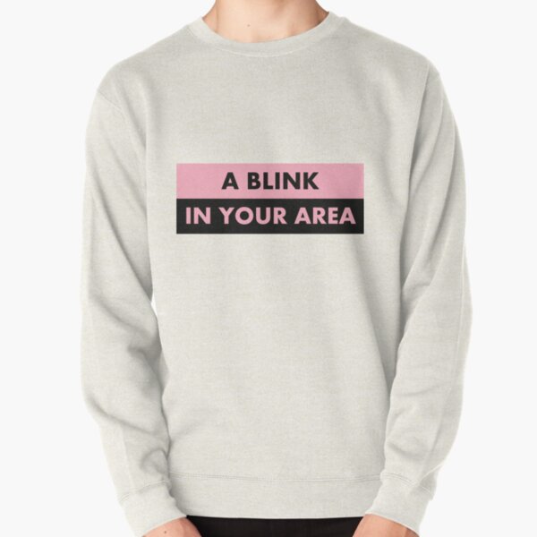 A BLINK IN YOUR AREA - BLACKPINK Pullover Sweatshirt RB0408 product Offical Black Pink Merch