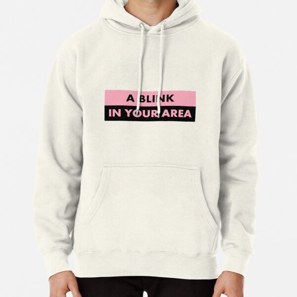 A BLINK IN YOUR AREA - BLACKPINK Pullover Hoodie RB0708 product Offical Blackpink Merch